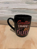 Caution I Have No Filter