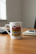 Coffee Mug “I’m Allergic To Stupidity”